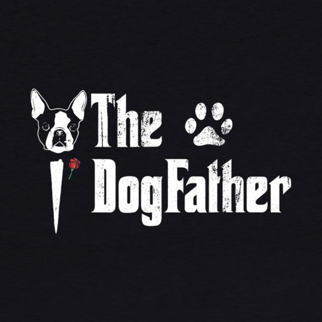 The Dogfather Boston Terrier Dog Dad Fathers day by Marcell Autry